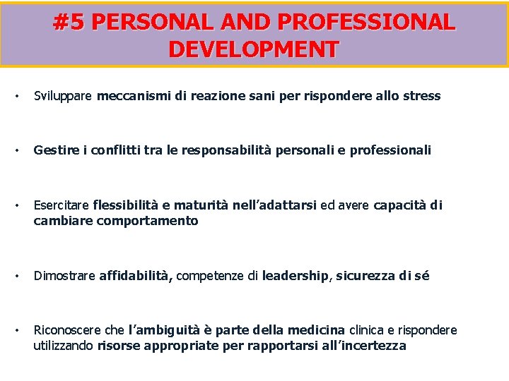 #5 PERSONAL AND PROFESSIONAL DEVELOPMENT • Sviluppare meccanismi di reazione sani per rispondere allo