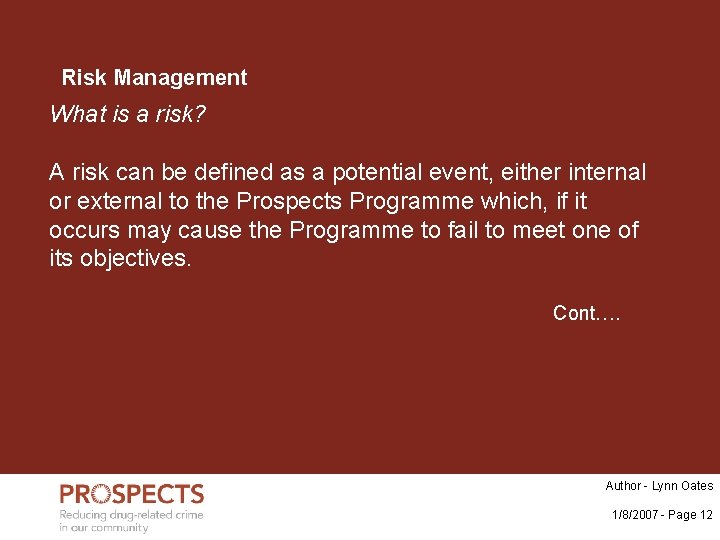 Risk Management What is a risk? A risk can be defined as a potential