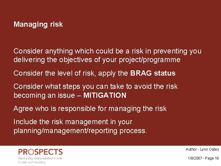 Managing risk Consider anything which could be a risk in preventing you delivering the