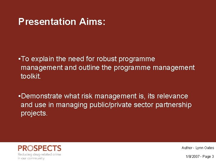 Presentation Aims: • To explain the need for robust programme management and outline the