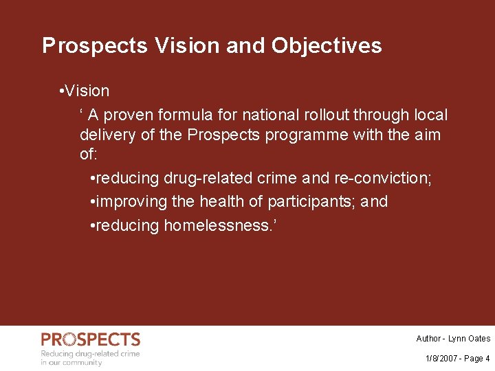 Prospects Vision and Objectives • Vision ‘ A proven formula for national rollout through