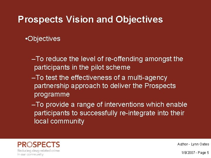 Prospects Vision and Objectives • Objectives –To reduce the level of re-offending amongst the