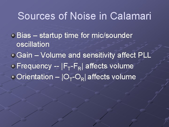 Sources of Noise in Calamari Bias – startup time for mic/sounder oscillation Gain –