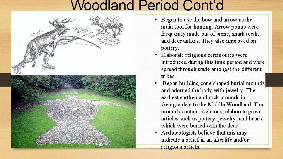 Woodland Period Cont’d • Began to use the bow and arrow as the main