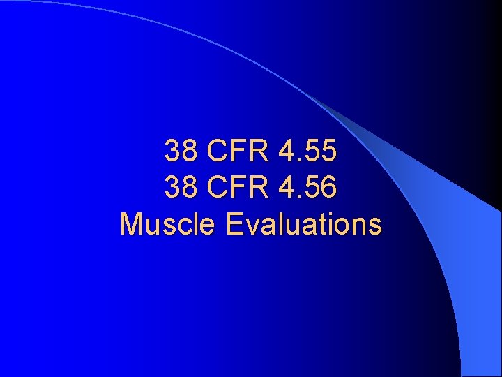 38 CFR 4. 55 38 CFR 4. 56 Muscle Evaluations 