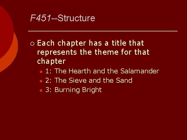 F 451 --Structure ¡ Each chapter has a title that represents theme for that