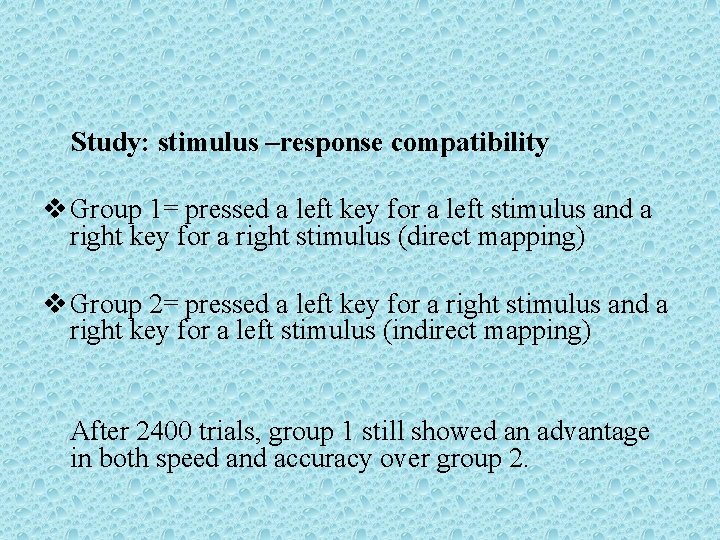Study: stimulus –response compatibility v Group 1= pressed a left key for a left
