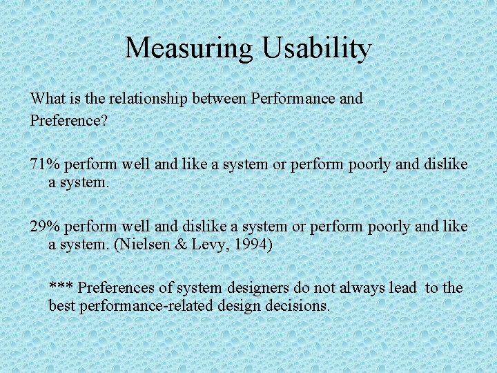 Measuring Usability What is the relationship between Performance and Preference? 71% perform well and