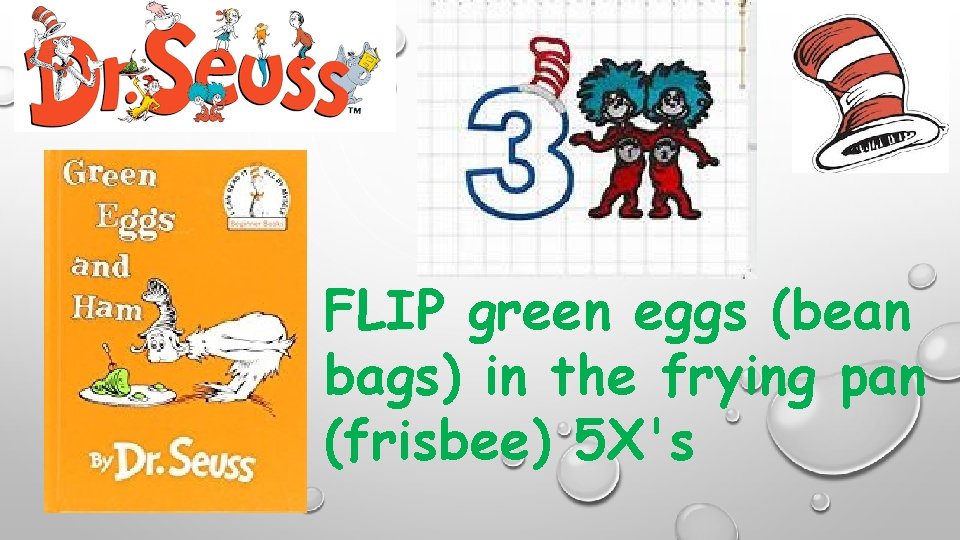 FLIP green eggs (bean bags) in the frying pan (frisbee) 5 X's 