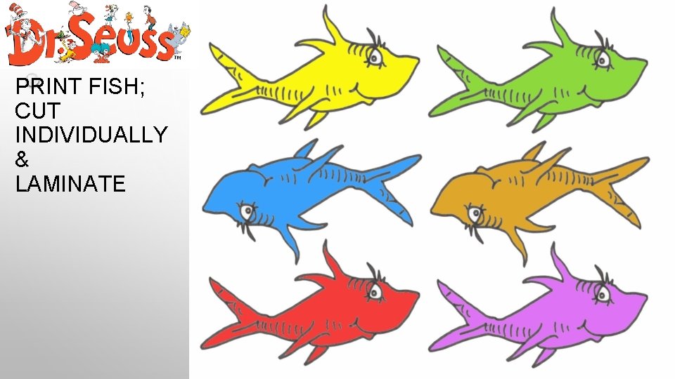 PRINT FISH; CUT INDIVIDUALLY & LAMINATE PRINT FISH; CUT INDIVIDUALLY & LAMINATE