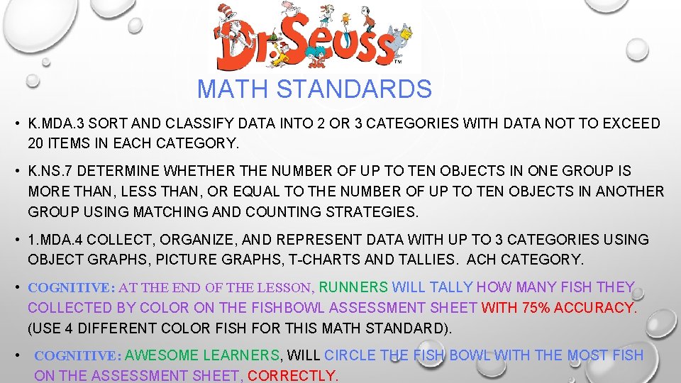 MATH STANDARDS • K. MDA. 3 SORT AND CLASSIFY DATA INTO 2 OR 3 MATH STANDARDS • K. MDA. 3 SORT AND CLASSIFY DATA INTO 2 OR 3