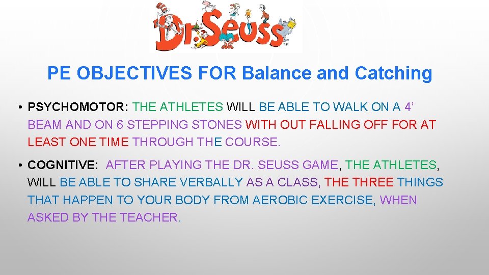 PE OBJECTIVES FOR Balance and Catching • PSYCHOMOTOR: THE ATHLETES WILL BE ABLE TO