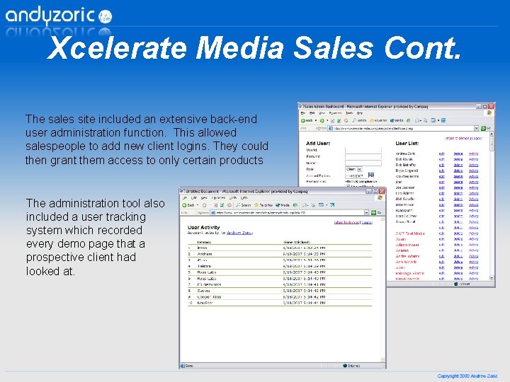 Xcelerate Media Sales Cont. The sales site included an extensive back-end user administration function.