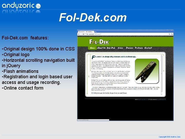 Fol-Dek. com features: • Original design 100% done in CSS • Original logo • Fol-Dek. com features: • Original design 100% done in CSS • Original logo •