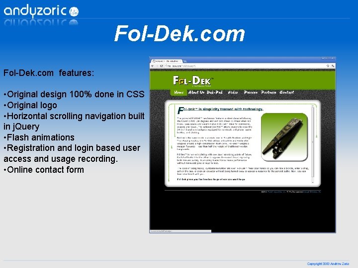 Fol-Dek. com features: • Original design 100% done in CSS • Original logo •