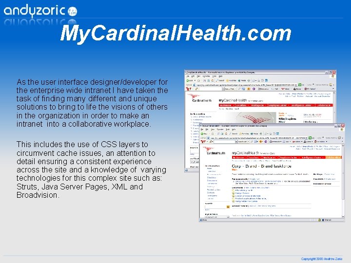 My. Cardinal. Health. com As the user interface designer/developer for the enterprise wide intranet