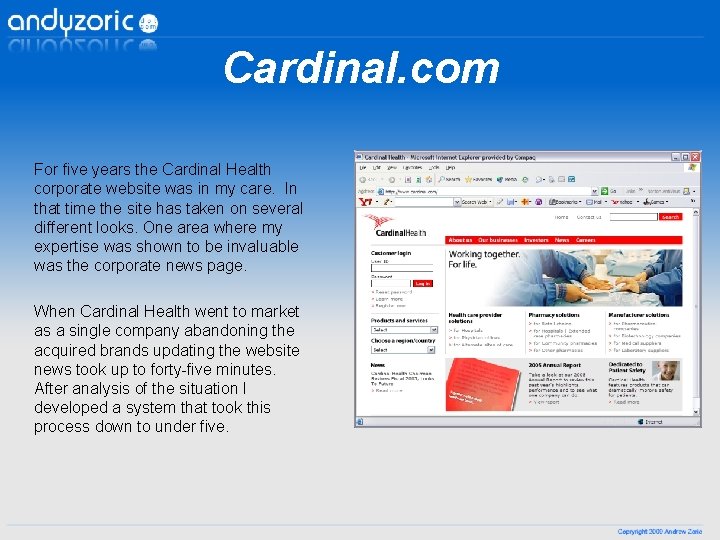 Cardinal. com For five years the Cardinal Health corporate website was in my care. Cardinal. com For five years the Cardinal Health corporate website was in my care.