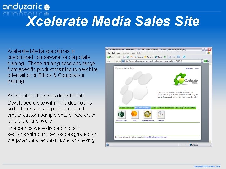 Xcelerate Media Sales Site Xcelerate Media specializes in customized courseware for corporate training. These