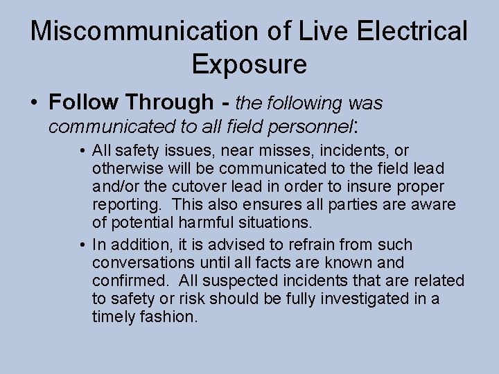 Miscommunication of Live Electrical Exposure • Follow Through - the following was communicated to
