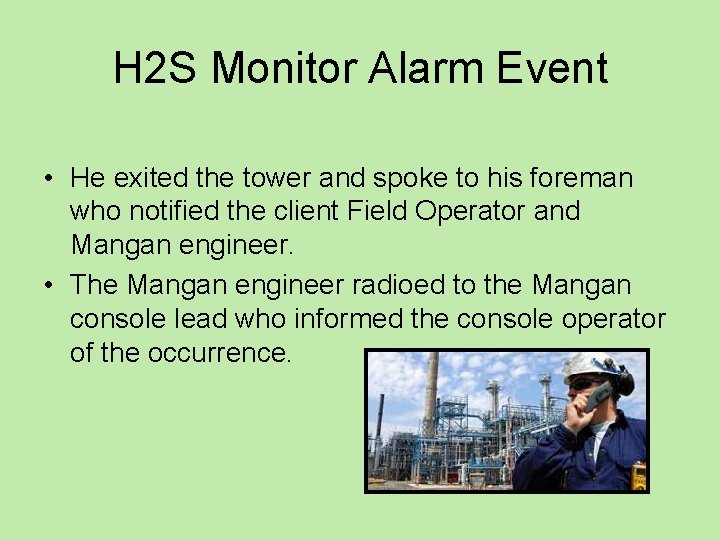 H 2 S Monitor Alarm Event • He exited the tower and spoke to