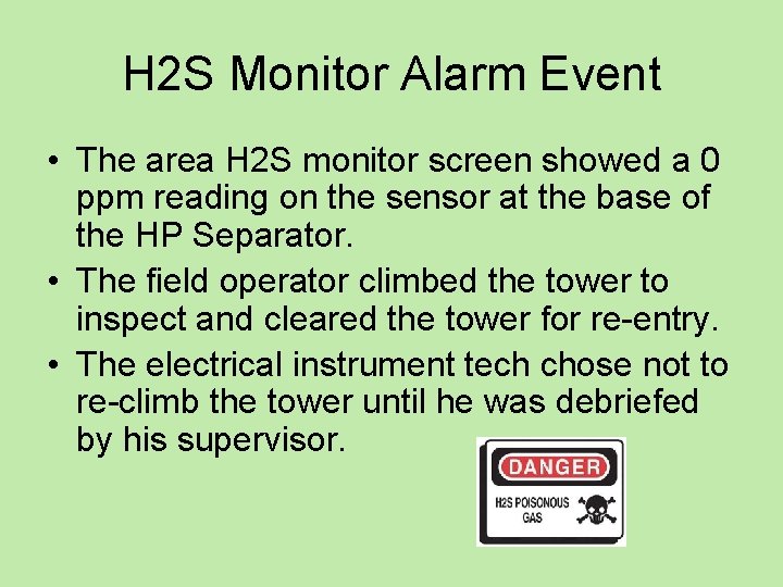 H 2 S Monitor Alarm Event • The area H 2 S monitor screen