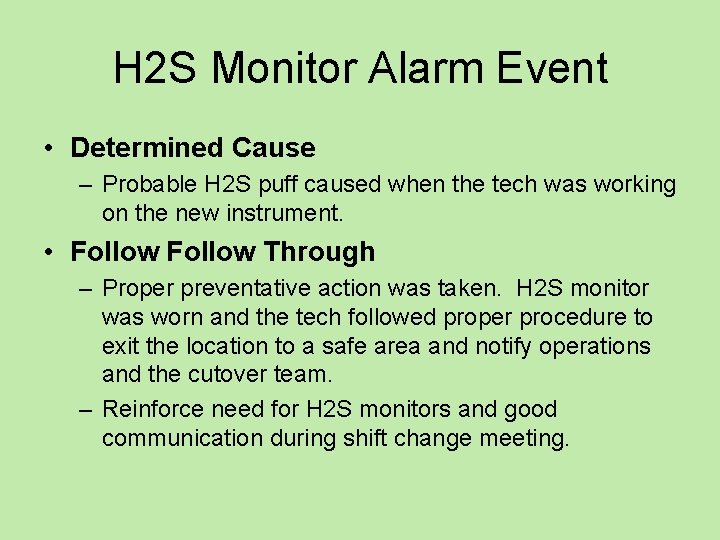 H 2 S Monitor Alarm Event • Determined Cause – Probable H 2 S