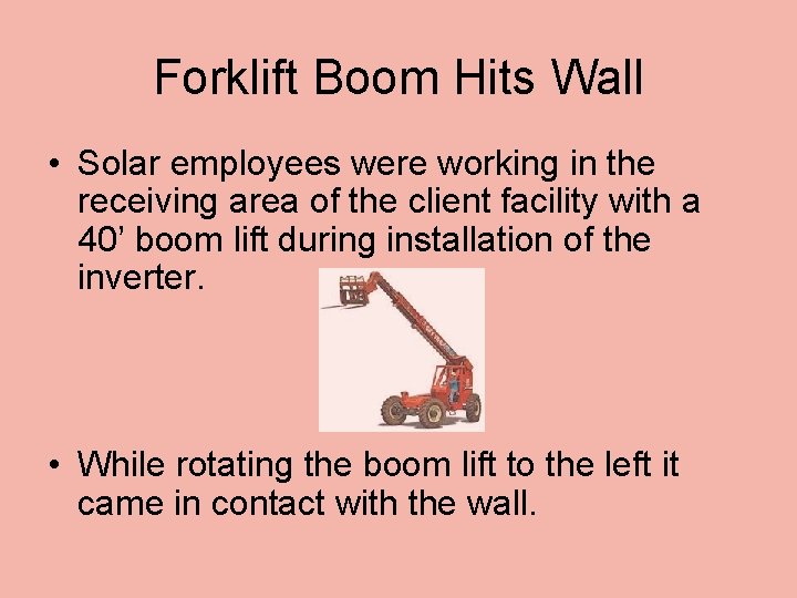 Forklift Boom Hits Wall • Solar employees were working in the receiving area of