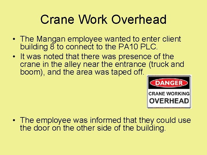 Crane Work Overhead • The Mangan employee wanted to enter client building 8 to