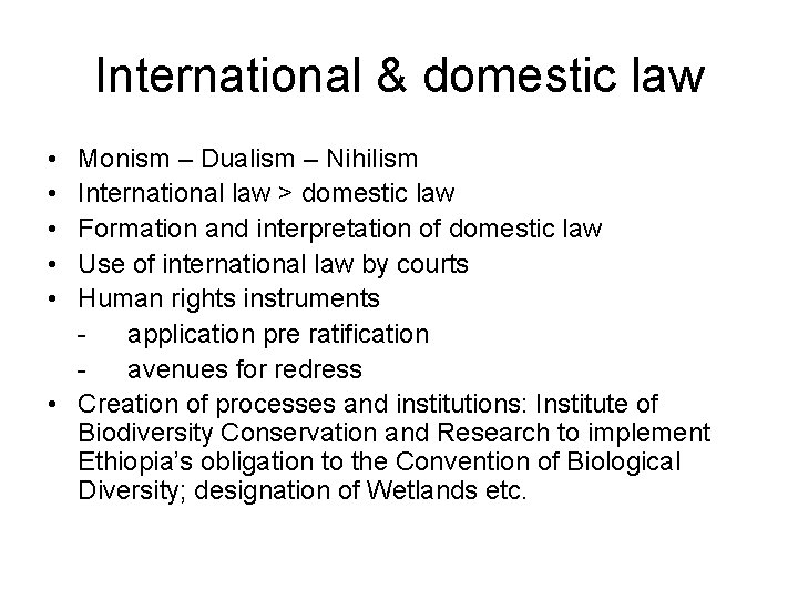 International & domestic law • • • Monism – Dualism – Nihilism International law