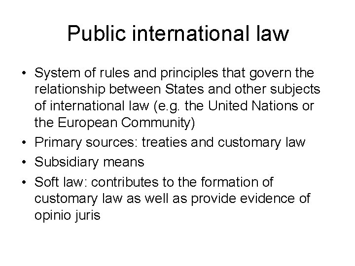Public international law • System of rules and principles that govern the relationship between