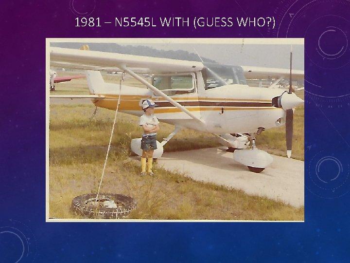 1981 – N 5545 L WITH (GUESS WHO? ) 