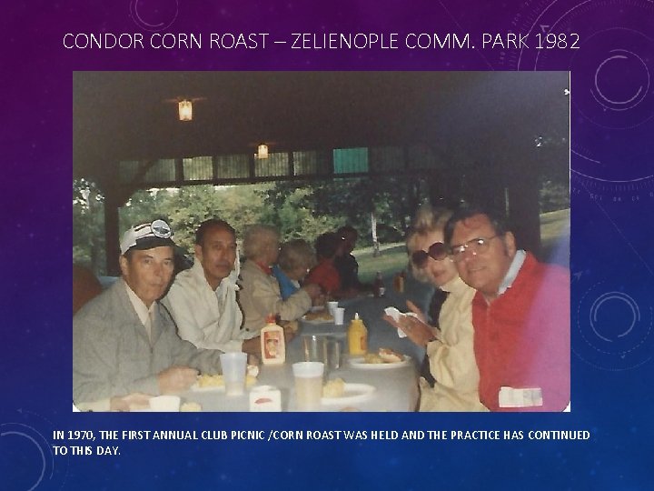 CONDOR CORN ROAST – ZELIENOPLE COMM. PARK 1982 IN 1970, THE FIRST ANNUAL CLUB