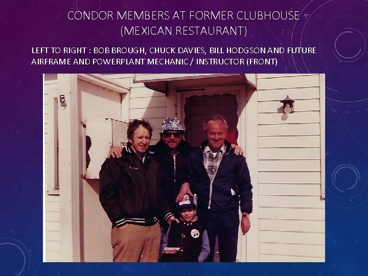 CONDOR MEMBERS AT FORMER CLUBHOUSE (MEXICAN RESTAURANT) LEFT TO RIGHT : BOB BROUGH, CHUCK