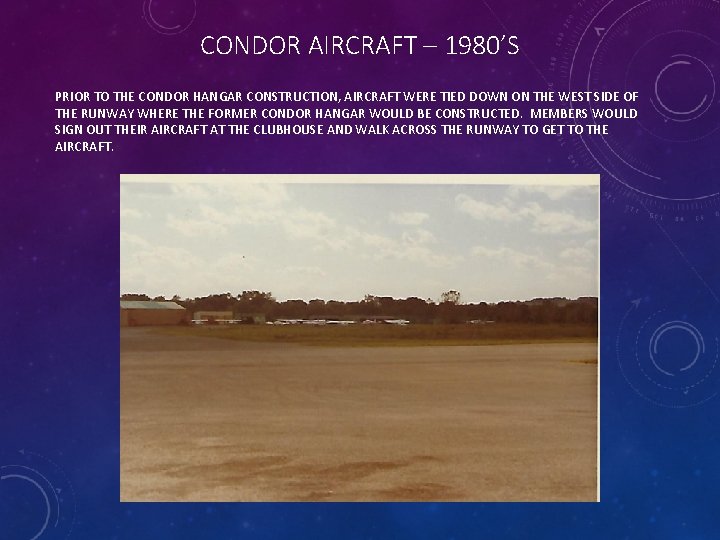 CONDOR AIRCRAFT – 1980’S PRIOR TO THE CONDOR HANGAR CONSTRUCTION, AIRCRAFT WERE TIED DOWN