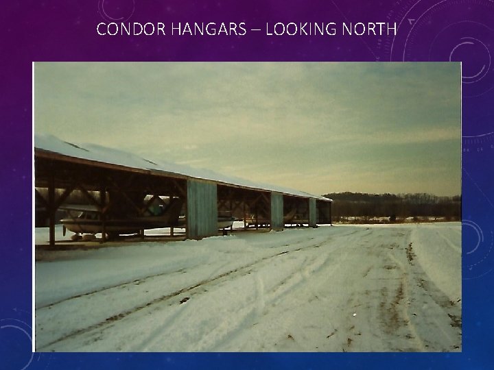 CONDOR HANGARS – LOOKING NORTH 