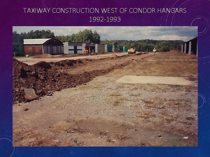 TAXIWAY CONSTRUCTION WEST OF CONDOR HANGARS 1992 -1993 