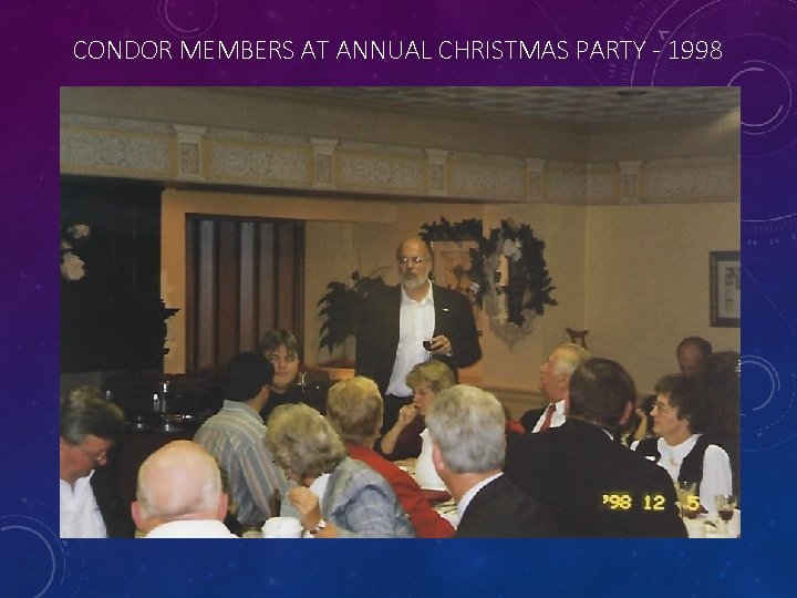 CONDOR MEMBERS AT ANNUAL CHRISTMAS PARTY - 1998 