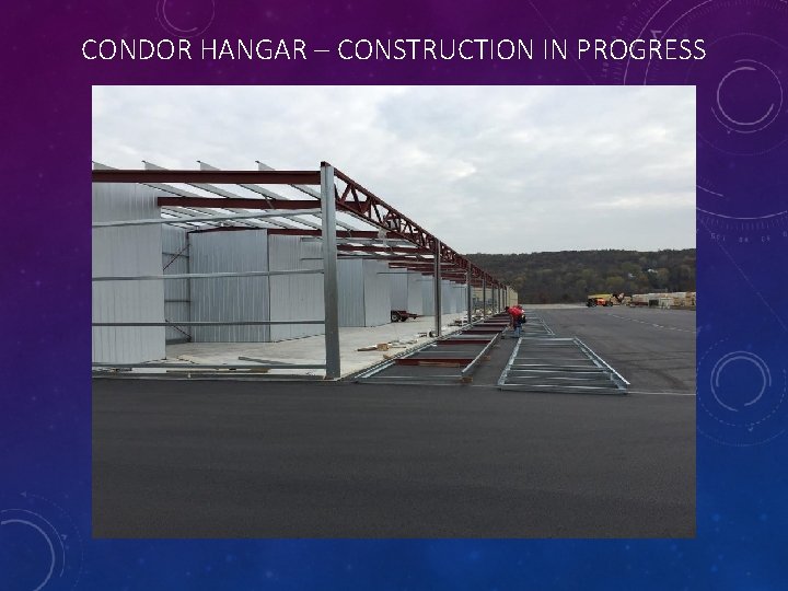 CONDOR HANGAR – CONSTRUCTION IN PROGRESS 