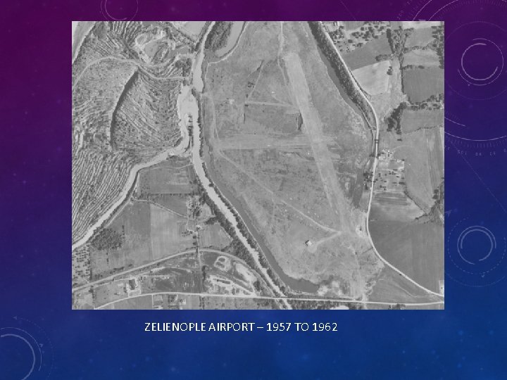 ZELIENOPLE AIRPORT – 1957 TO 1962 