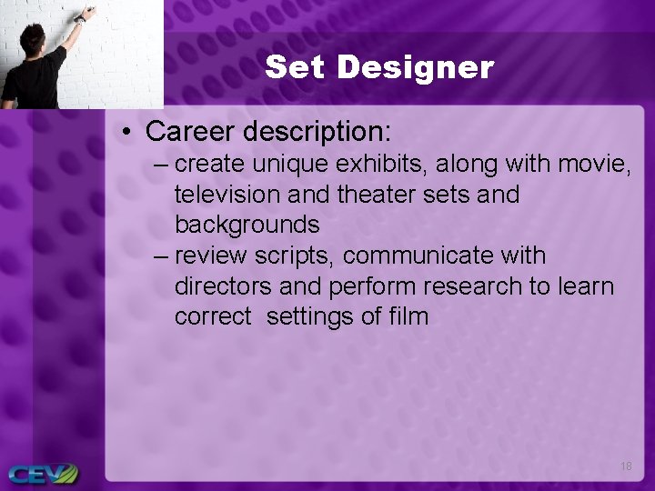 Set Designer • Career description: – create unique exhibits, along with movie, television and