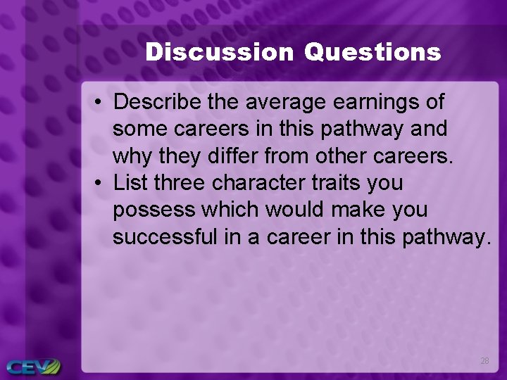 Discussion Questions • Describe the average earnings of some careers in this pathway and