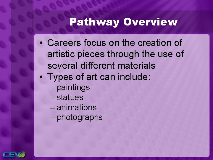Pathway Overview • Careers focus on the creation of artistic pieces through the use