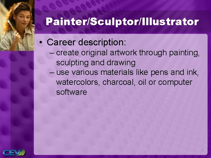 Painter/Sculptor/Illustrator • Career description: – create original artwork through painting, sculpting and drawing –