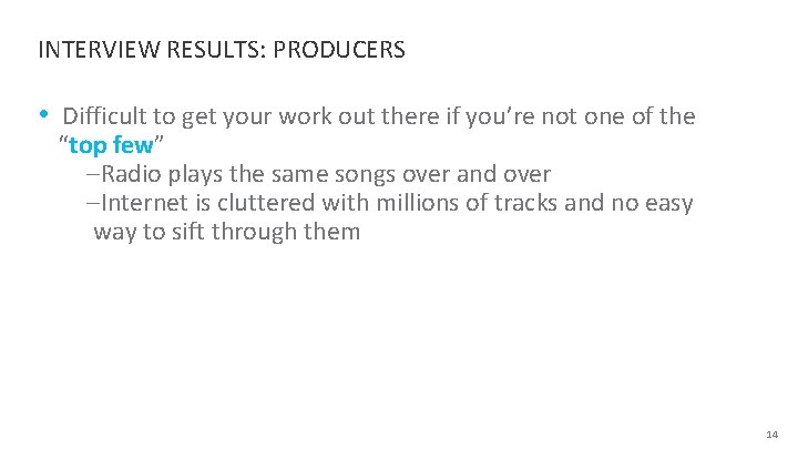 INTERVIEW RESULTS: PRODUCERS • Difficult to get your work out there if you’re not