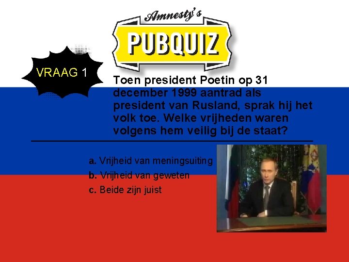 VRAAG 1 Toen president Poetin op 31 december 1999 aantrad als president van Rusland,