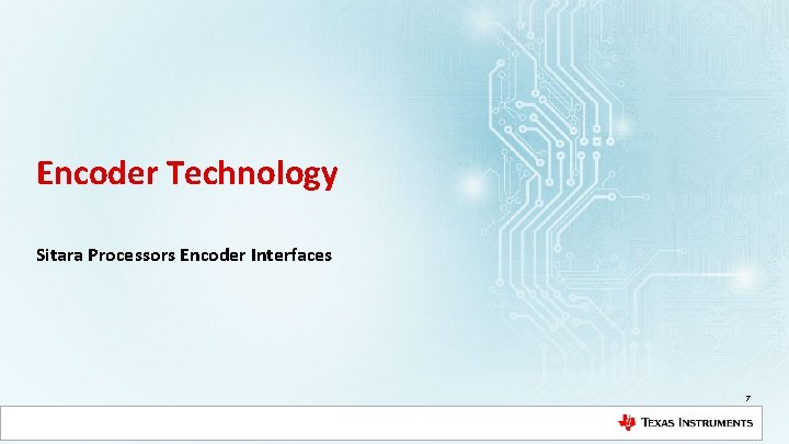 Encoder Technology Sitara Processors Encoder Interfaces 7 