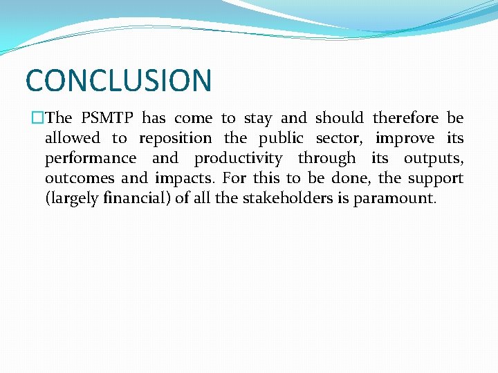 CONCLUSION �The PSMTP has come to stay and should therefore be allowed to reposition