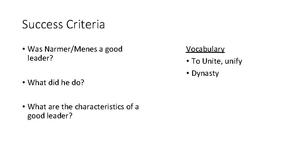 Success Criteria • Was Narmer/Menes a good leader? • What did he do? •