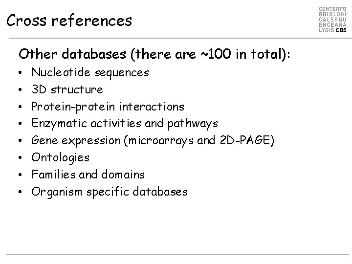 Cross references Other databases (there are ~100 in total): • • Nucleotide sequences 3