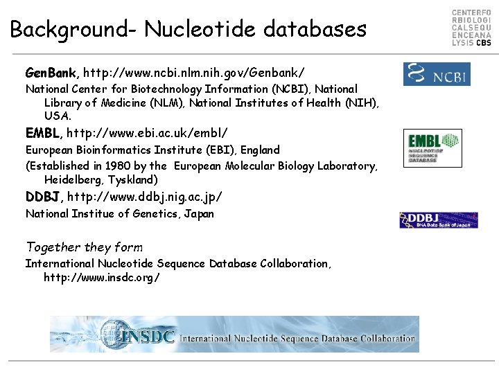 Background- Nucleotide databases Gen. Bank, http: //www. ncbi. nlm. nih. gov/Genbank/ National Center for